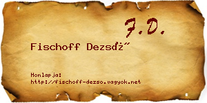 Fischoff Dezső névjegykártya